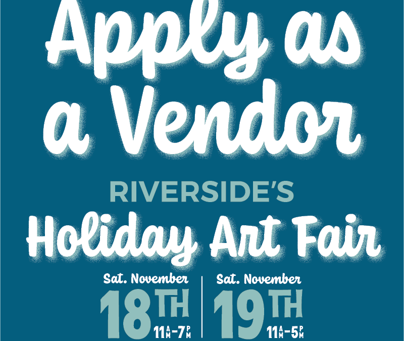 Be a Vendor At Riverside’s Holiday Art Fair