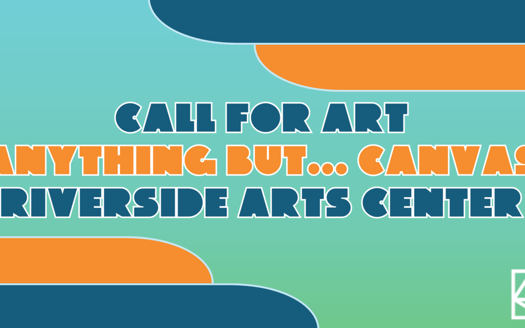 Call for Art- Anything but… Canvas